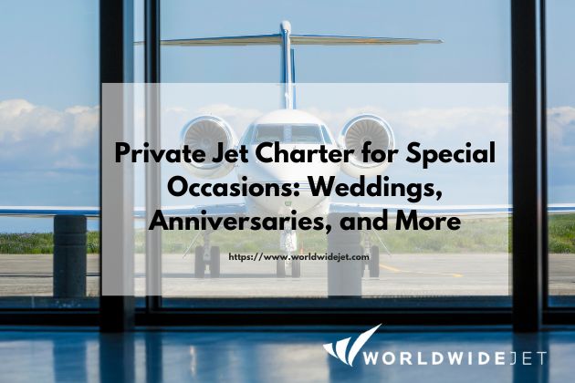 Luxury Retreats Chartering Private Jets For Special Occasions